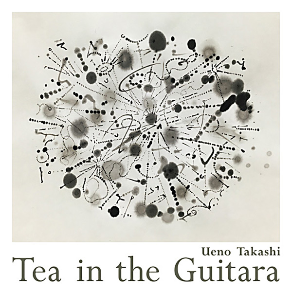 Ueno Takashi 「Tea In The Guitara」